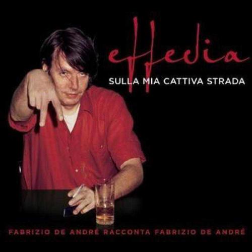 Fabrizio de Andrè - Effedia - sulla mia cattiva strada