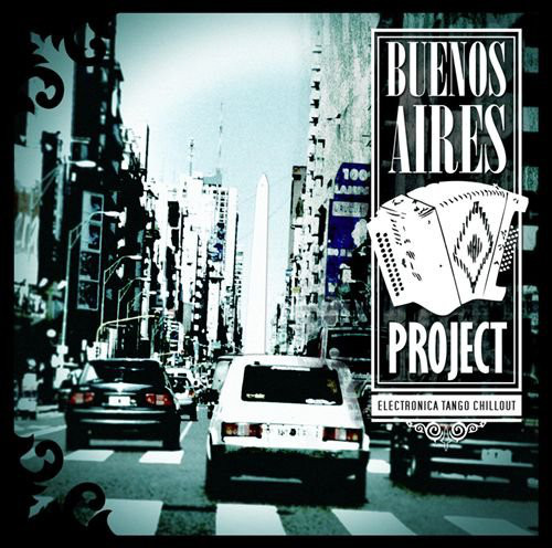 Buenos Aires Project - Electronica Tango Chill Out
