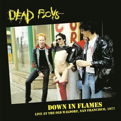 Dead boys - Down In Flames (Live At The Old Waldorf, San Francisco, 1977)